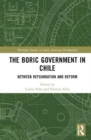 The Boric Government in Chile : Between Refoundation and Reform - Book