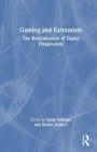 Gaming and Extremism : The Radicalization of Digital Playgrounds - Book