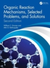 Organic Reaction Mechanisms, Selected Problems, and Solutions : Second Edition - Book