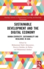 Sustainable Development and the Digital Economy : Human-centricity, Sustainability and Resilience in Asia - Book