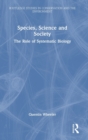 Species, Science and Society : The Role of Systematic Biology - Book
