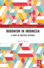 Buddhism in Indonesia : A Study of Multiple Revivals - Book