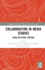 Collaboration in Media Studies : Doing and Being Together - Book