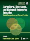 Agricultural, Biosystems, and Biological Engineering Education : Global Perspectives and Current Practice - Book