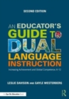 An Educator's Guide to Dual Language Instruction : Increasing Achievement and Global Competence, K–12 - Book