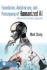 Foundation, Architecture, and Prototyping of Humanized AI : A New Constructivist Approach - Book
