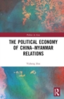 The Political Economy of China-Myanmar Relations - Book