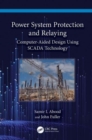 Power System Protection and Relaying : Computer-Aided Design Using SCADA Technology - Book