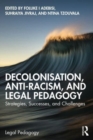 Decolonisation, Anti-Racism, and Legal Pedagogy : Strategies, Successes, and Challenges - Book