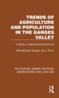 Trends of Agriculture in the Ganges Valley : A Study in Agricultural Economics - Book