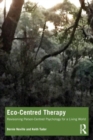 Eco-Centred Therapy : Revisioning Person-Centred Psychology for a Living World - Book