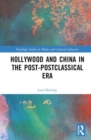 Hollywood and China in the Post-postclassical Era - Book