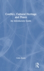 Conflict, Cultural Heritage and Peace : An Introductory Guide - Book