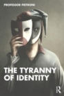 The Tyranny of Identity - Book