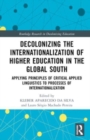 Decolonizing the Internationalization of Higher Education in the Global South : Applying Principles of Critical Applied Linguistics to Processes of Internationalization - Book