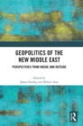 Geopolitics of the New Middle East : Perspectives from Inside and Outside - Book