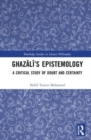 Ghazali’s Epistemology : A Critical Study of Doubt and Certainty - Book