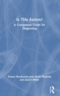 Is This Autism? : A Companion Guide for Diagnosing - Book