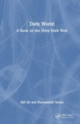 Dark World : A Book on the Deep Dark Web - Book