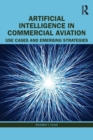 Artificial Intelligence in Commercial Aviation : Use Cases and Emerging Strategies - Book