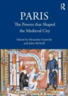 Paris : The Powers that Shaped the Medieval City - Book