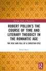 Robert Pollok’s The Course of Time and Literary Theodicy in the Romantic Age : The Rise and Fall of a Christian Epic - Book