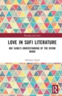 Love in Sufi Literature : Ibn 'Ajiba's Understanding of the Divine Word - Book