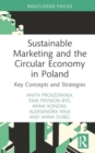 Sustainable Marketing and the Circular Economy in Poland : Key Concepts and Strategies - Book