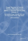 Gauge Theories in Particle Physics, 40th Anniversary Edition: A Practical Introduction, Volume 2 : Non-Abelian Gauge Theories: QCD and The Electroweak Theory, Fifth Edition - Book