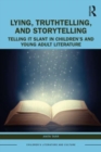Lying, Truthtelling, and Storytelling in Children’s and Young Adult Literature : Telling It Slant - Book
