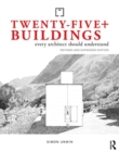 Twenty-Five+ Buildings Every Architect Should Understand : Revised and Expanded Edition - Book