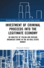 Investment of Criminal Proceeds into the Legitimate Economy : An Analysis of Italian and Russian Organised Crime in the UK Real Estate Market - Book