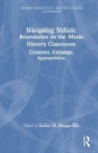 Navigating Stylistic Boundaries in the Music History Classroom : Crossover, Exchange, Appropriation - Book