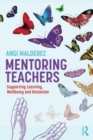 Mentoring Teachers : Supporting Learning, Wellbeing and Retention - Book