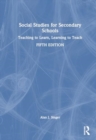 Social Studies for Secondary Schools : Teaching to Learn, Learning to Teach - Book