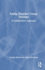 Eating Disorder Group Therapy : A Collaborative Approach - Book