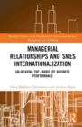 Managerial Relationships and SMEs Internationalization : Un-weaving the Fabric of Business Performance - Book