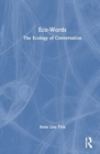 Eco-Words : The Ecology of Conversation - Book