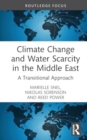 Climate Change and Water Scarcity in the Middle East : A Transitional Approach - Book
