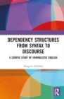 Dependency Structures from Syntax to Discourse : A Corpus Study of Journalistic English - Book