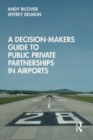 A Decision-Makers Guide to Public Private Partnerships in Airports - Book