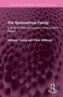 The Symmetrical Family : A Study of Work and Leisure in the London Region - Book