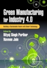 Green Manufacturing for Industry 4.0 : Building a Sustainable Future with Smart Technology - Book