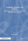 Leadership Principles and Purpose : Developing Leadership Effectiveness and Future-Focused Capability - Book