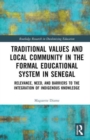 Traditional Values and Local Community in the Formal Educational System in Senegal : Relevance, Need, and Barriers to the Integration of Local Knowledge - Book