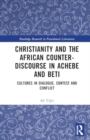 Christianity and the African Counter-Discourse in Achebe and Beti : Cultures in Dialogue, Contest and Conflict - Book