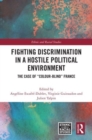 Fighting Discrimination in a Hostile Political Environment : The Case of “Colour-Blind” France - Book