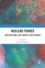 Nuclear France : New Questions, New Sources, New Findings - Book