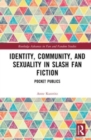 Identity, Community, and Sexuality in Slash Fan Fiction : Pocket Publics - Book