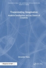 Transcending Imagination : Artificial Intelligence and the Future of Creativity - Book